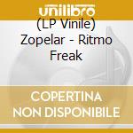(LP Vinile) Zopelar - Ritmo Freak lp vinile
