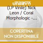 (LP Vinile) Nick Leon / Coral Morphologic - Projections Of A Coral City vinile