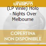 (LP Vinile) Holo - Nights Over Melbourne vinile