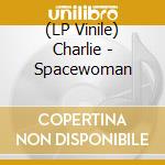 (LP Vinile) Charlie - Spacewoman cd