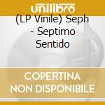(LP Vinile) Seph - Septimo Sentido vinile