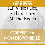 (LP Vinile) Lice - Third Time At The Beach vinile