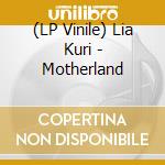 (LP Vinile) Lia Kuri - Motherland vinile