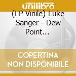 (LP Vinile) Luke Sanger - Dew Point Harmonics vinile