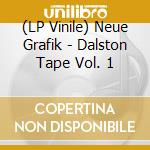 (LP Vinile) Neue Grafik - Dalston Tape Vol. 1 vinile