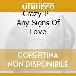 Crazy P - Any Signs Of Love cd