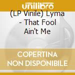 (LP Vinile) Lyma - That Fool Ain't Me vinile