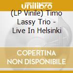 (LP Vinile) Timo Lassy Trio - Live In Helsinki vinile