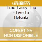Timo Lassy Trio - Live In Helsinki cd