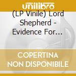 (LP Vinile) Lord Shepherd - Evidence For Real vinile