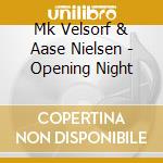 Mk Velsorf & Aase Nielsen - Opening Night cd
