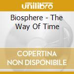 Biosphere - The Way Of Time cd