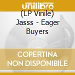 (LP Vinile) Jasss - Eager Buyers vinile