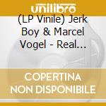 (LP Vinile) Jerk Boy & Marcel Vogel - Real Love vinile