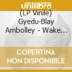 (LP Vinile) Gyedu-Blay Ambolley - Wake Up Afrika vinile