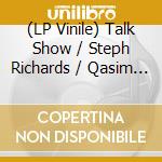 (LP Vinile) Talk Show / Steph Richards / Qasim Naqvi - Miss America vinile