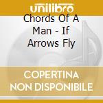 Chords Of A Man - If Arrows Fly cd