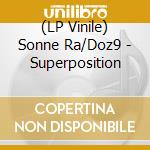 (LP Vinile) Sonne Ra/Doz9 - Superposition vinile