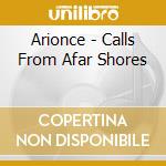 Arionce - Calls From Afar Shores cd
