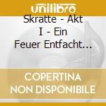 Skratte - Akt I - Ein Feuer Entfacht (Ltd.Digi) cd