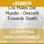 Los Males Del Mundo - Descent Towards Death cd