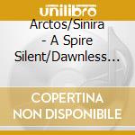 Arctos/Sinira - A Spire Silent/Dawnless Twilight (Ltd.Digi) cd
