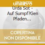 Urda Sot - Auf Sumpf?Gen Pfaden (Ltd.Digi) cd