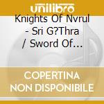 Knights Of Nvrul - Sri G?Thra / Sword Of ?Onheart (2Cd.Digi) cd