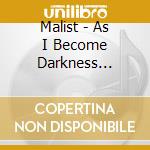 Malist - As I Become Darkness (Ltd.Digi) cd