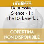 Depressive Silence - Ii: The Darkened Empires cd musicale
