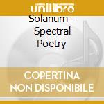 Solanum - Spectral Poetry cd