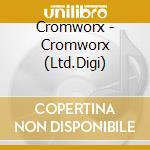 Cromworx - Cromworx (Ltd.Digi) cd
