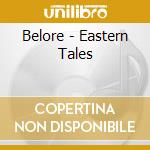 Belore - Eastern Tales cd musicale