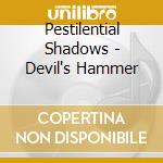 Pestilential Shadows - Devil's Hammer cd