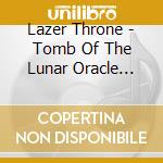 Lazer Throne - Tomb Of The Lunar Oracle (Ltd.Digi) cd