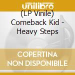 (LP Vinile) Comeback Kid - Heavy Steps vinile