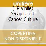 (LP Vinile) Decapitated - Cancer Culture vinile