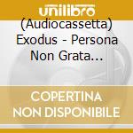(Audiocassetta) Exodus - Persona Non Grata [Cassette] (Red Shell, Indie-Retail Exclusive) cd musicale