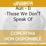 Auri - Ii -Those We Don'T Speak Of cd