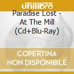 Paradise Lost - At The Mill (Cd+Blu-Ray) cd