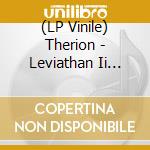 (LP Vinile) Therion - Leviathan Ii (Coloured) vinile