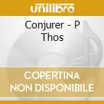 Conjurer - P Thos cd musicale