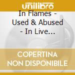 In Flames - Used & Abused - In Live We Trust cd