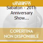Sabaton - 20Th Anniversary Show (Blu-Ray+Dvd) cd