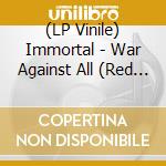 (LP Vinile) Immortal - War Against All (Red Transparent) vinile