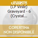 (LP Vinile) Graveyard - 6 (Crystal Clear/Silver/Black) vinile