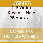 (LP Vinile) Kreator - Hate ?Ber Alles (2Lp/Picture Disc/Trifold) vinile