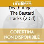 Death Angel - The Bastard Tracks (2 Cd) cd