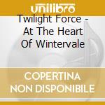 Twilight Force - At The Heart Of Wintervale cd