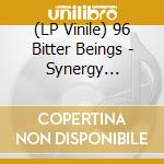 (LP Vinile) 96 Bitter Beings - Synergy Restored lp vinile